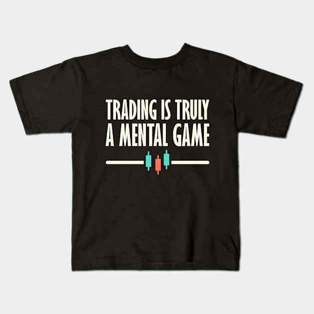 Trading Is Truly a Mental Game Kids T-Shirt by BERMA Art